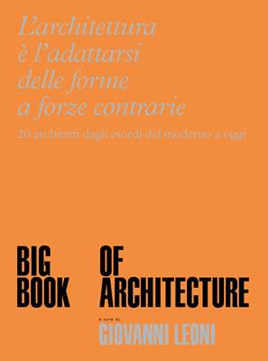 Big Book of Architecture. 20 architetti dagli esordi del moderno a oggi. Ediz. a colori - Giovanni Leoni - Libro 24 Ore Cultura 2024 | Libraccio.it