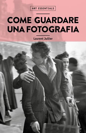 Come guardare una fotografia  - Libro 24 Ore Cultura 2024, Art essentials | Libraccio.it