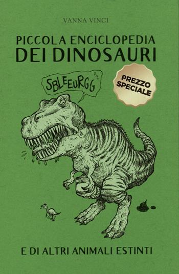 Piccola enciclopedia dei dinosauri e di altri animali estinti - Vanna Vinci - Libro 24 Ore Cultura 2024, 24 Ore Cultura. Kids | Libraccio.it