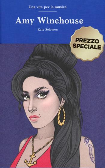Amy Winehouse. Una vita per la musica - Kate Solomon - Libro 24 Ore Cultura 2024 | Libraccio.it