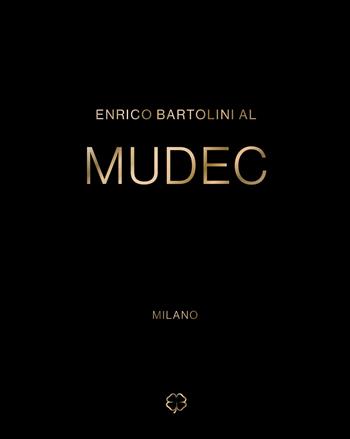 Bartolini Mudec*** - Enrico Bartolini - Libro 24 Ore Cultura 2025 | Libraccio.it