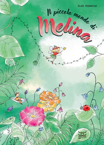 Il piccolo mondo di Melina. Ediz. a colori - Élise Peyrache - Libro 24 Ore Cultura 2025, 24 Ore Cultura. Kids | Libraccio.it
