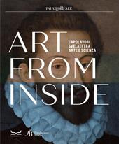 Art from inside. Capolavori svelati tra arte e scienza. Ediz. italiana e inglese