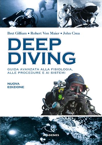 Deep diving. Guida avanzata alla fisiologia, alle procedure e ai sistemi - Bret Gilliam, Robert von Maier, John Crea - Libro Magenes 2023, Blu sport | Libraccio.it