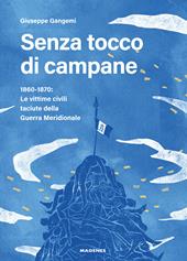 Senza tocco di campane. 1860-1870: le vittime civili taciute della Guerra Meridionale