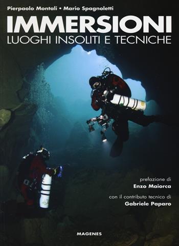 Immersioni. Luoghi insoliti e tecniche - Pierpaolo Montali, Mario Spagnoletti - Libro Magenes 2013, Blu sport | Libraccio.it
