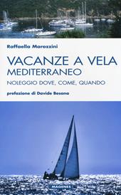 Vacanze a vela. Mediterraneo. Noleggio dove, come, quando