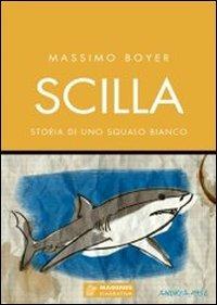 Scilla. Storia di uno squalo bianco - Massimo Boyer - Libro Magenes 2013, Maree. Storie del mare | Libraccio.it
