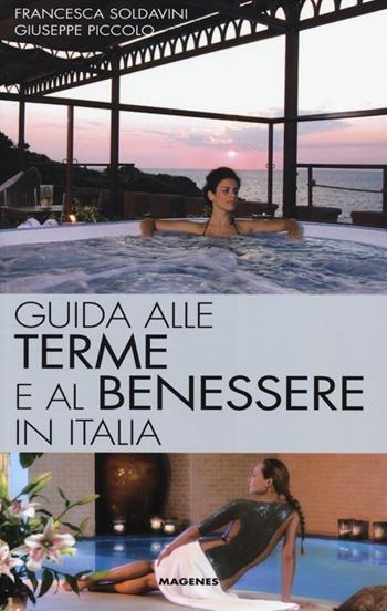 Guida alle terme e al benessere in Italia - Francesca Soldavini, Giuseppe Piccolo - Libro Magenes 2013, Levante | Libraccio.it