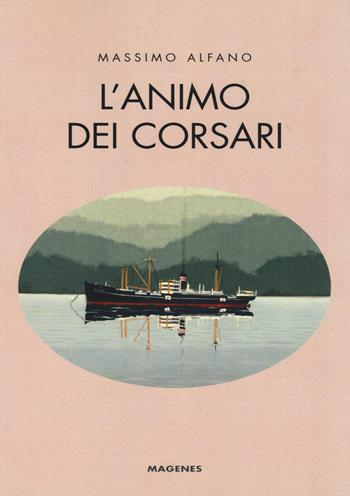 L' animo dei corsari - Massimo Alfano - Libro Magenes 2014, Maree. Storie del mare | Libraccio.it