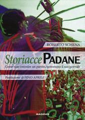 Storiacce padane. Come non costruire un partito, tantomeno il suo giornale