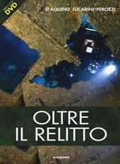 Oltre il relitto. Ediz. illustrata. Con DVD