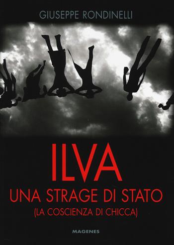 Ilva. Una strage di Stato (La coscienza di Chicca) - Giuseppe Rondinelli - Libro Magenes 2014, Voci dal Sud | Libraccio.it