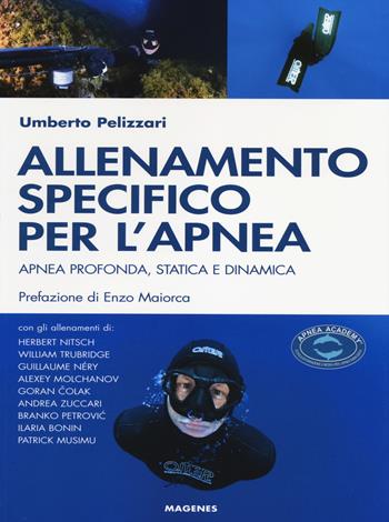 Allenamento specifico per l'apnea. Apnea profonda, statica e dinamica - Umberto Pelizzari - Libro Magenes 2014, Blu sport | Libraccio.it