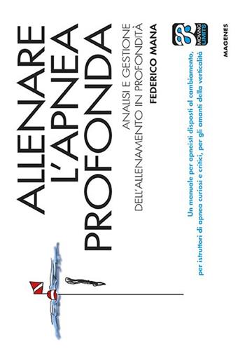 Allenare l'apnea profonda. Analisi e gestione dell'allenamento in profondità - Federico Mana - Libro Magenes 2015, Blu sport | Libraccio.it