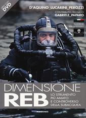 Dimensione REB. Lo strumento più amato e controverso della subacquea. Con DVD