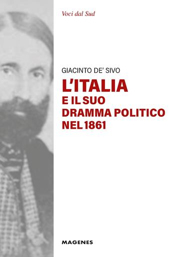 L'Italia e il suo dramma politico nel 1861 - Giacinto de'Sivo - Libro Magenes 2025, Voci dal Sud | Libraccio.it