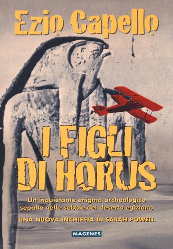 I figli di Horus - Ezio Capello - Libro Magenes 2017, Fuori collana | Libraccio.it