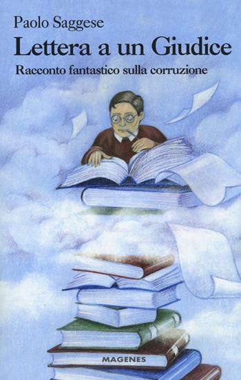 Lettera a un giudice. Racconto fantastico sulla corruzione - Paolo Saggese - Libro Magenes 2015, Voci dal Sud | Libraccio.it