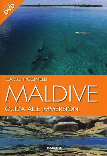 Maldive. Guida alle immersioni. Con DVD - Carlo Piccinelli - Libro Magenes 2016, Levante | Libraccio.it