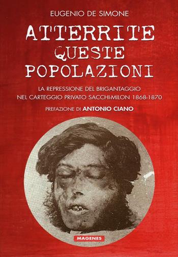 Atterrite queste popolazioni. La repressione del brigantaggio nel carteggio privato Sacchi-Milon 1868-1870 - Eugenio De Simone - Libro Magenes 2016, Voci dal Sud | Libraccio.it