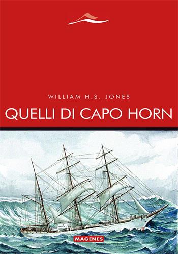 Quelli di Capo Horn - William H.S. Jones - Libro Magenes 2025, Maree. Storie del mare | Libraccio.it