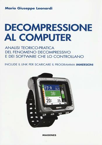 Decompressione al computer. Analisi teorico-pratica del fenomeno decompressivo e dei software che lo controllano - Mario G. Leonardi - Libro Magenes 2016, Blu sport | Libraccio.it