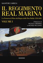 Il Reggimento Real Marina. Vol. 1: Fanteria di mare del Regno delle Due Sicilie (1735-1830), La.