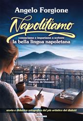 Napolitiamo. Conosciamo e impariamo a scrivere la bella lingua napoletana