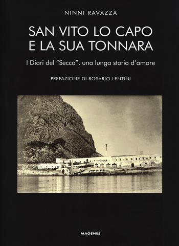 San Vito Lo Capo e la sua tonnara. I diari del «Secco», una lunga storia d'amore - Ninni Ravazza - Libro Magenes 2017, Maree. Storie del mare | Libraccio.it