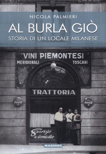 Al Burla giò. Storia di un locale milanese - Nicola Palmieri - Libro Magenes 2017, Fuori collana | Libraccio.it