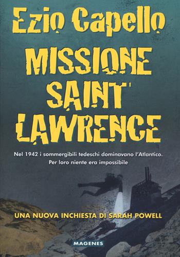 Missione Saint Lawrence - Ezio Capello - Libro Magenes 2020, Fuori collana | Libraccio.it