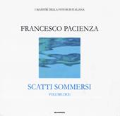 Scatti sommersi. I maestri della fotosub italiana. Ediz. a colori. Vol. 2: Francesco Pacienza