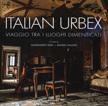 Italian urbex. Viaggio tra i luoghi dimenticati. Ediz. illustrata  - Libro Magenes 2018, Beaux livres | Libraccio.it