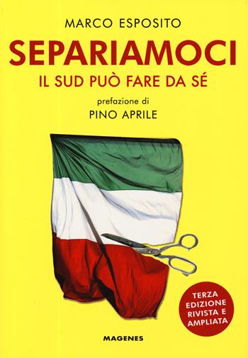 Separiamoci. Il Sud può fare da sé. Ediz. ampliata - Marco Esposito - Libro Magenes 2019, Voci dal Sud | Libraccio.it