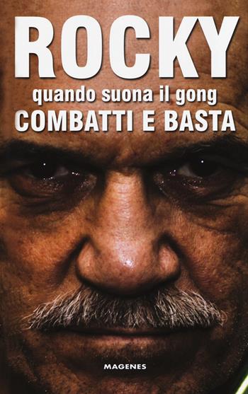 Rocky. Quando suona il gong, combatti e basta - Rocky Mattioli - Libro Magenes 2019, Vite | Libraccio.it