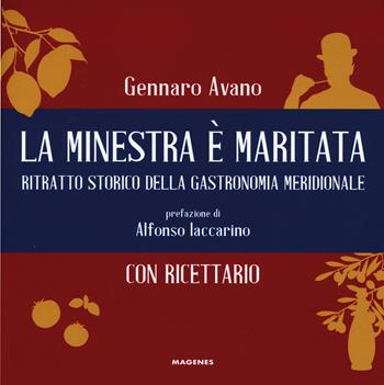 La minestra è maritata. Ritratto storico della gastronomia meridionale - Gennaro Avano - Libro Magenes 2019, Voci dal Sud | Libraccio.it