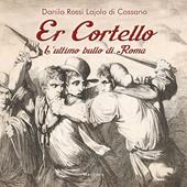 Er cortello. L'ultimo bullo di Roma
