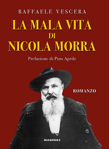 La mala vita di Nicola Morra - Raffaele Vescera - Libro Magenes 2020, Voci dal Sud | Libraccio.it