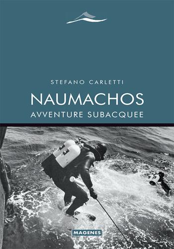 Naumachos. Avventure subacquee - Stefano Carletti - Libro Magenes 2024, Maree. Storie del mare | Libraccio.it