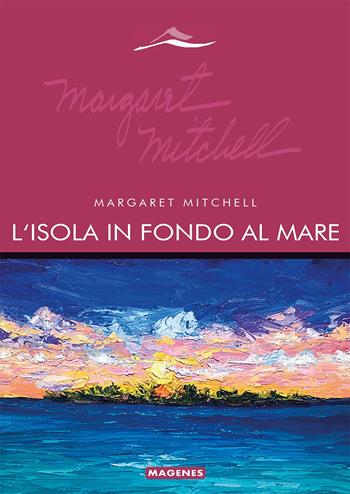 L'isola in fondo al mare - Margaret Mitchell - Libro Magenes 2022, Maree. Storie del mare | Libraccio.it