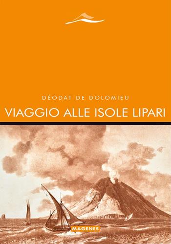Viaggio alle isole Lipari - Deodat De Dolomieu - Libro Magenes 2022, Maree. Storie del mare | Libraccio.it