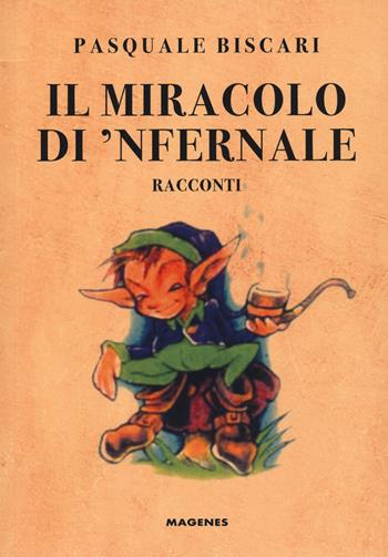 Il miracolo di 'Nfernale - Pasquale Biscari - Libro Magenes 2021, Voci dal Sud | Libraccio.it