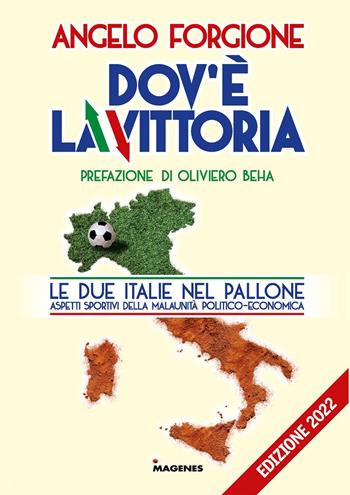 Dov'è la vittoria. Le due Italie nel pallone. Aspetti sportivi della malaunità politico-economica - Angelo Forgione - Libro Magenes 2022, Voci dal Sud | Libraccio.it