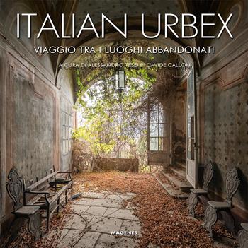 Italian urbex. Viaggio tra i luoghi dimenticati. Ediz. a colori  - Libro Magenes 2023, Beaux livres | Libraccio.it