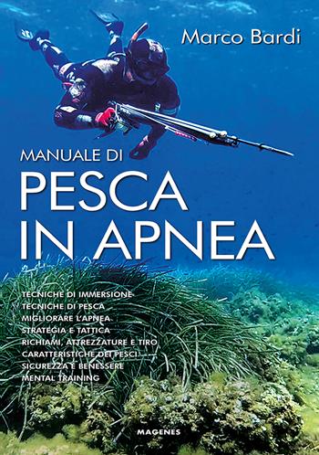 Manuale di pesca in apnea - Marco Bardi - Libro Magenes 2023, Blu sport | Libraccio.it