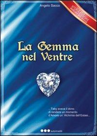 La gemma nel ventre - Angelo Sacco - Libro Olisterno Editore 2011, Autorinediti | Libraccio.it