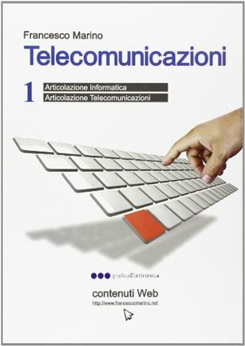Telecomunicazioni. Per le Scuole superiori. Vol. 1: Articolazione informatica-Articolazione telecomunicazioni - Francesco Marino - Libro Olisterno Editore 2012 | Libraccio.it