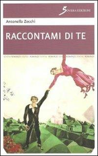 Raccontami di te - Antonella Zecchi - Libro Sovera Edizioni 2012, Narrare | Libraccio.it