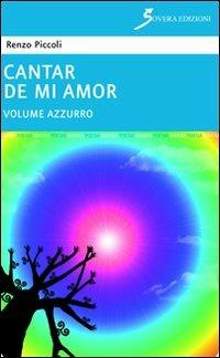 Cantar de mi amor «azzurro» - Renzo Piccoli - Libro Sovera Edizioni 2012, Poesia | Libraccio.it